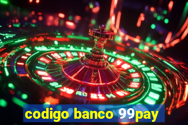 codigo banco 99pay